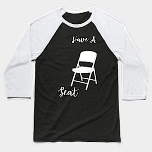 Please Have A Seat On This Chair Baseball T-Shirt